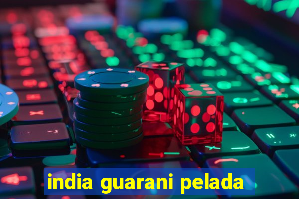 india guarani pelada